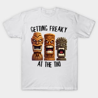 Three Tiki Statues - Getting Freaky At The Tiki (Black Lettering) T-Shirt